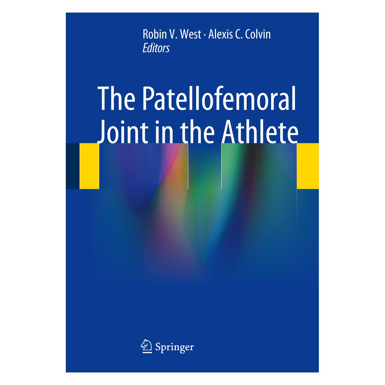 Springer The Patellofemoral Joint in the Athlete (Englisch, Hardcover, Alexis C. Colvin, Robin V. West) (9781461441564)