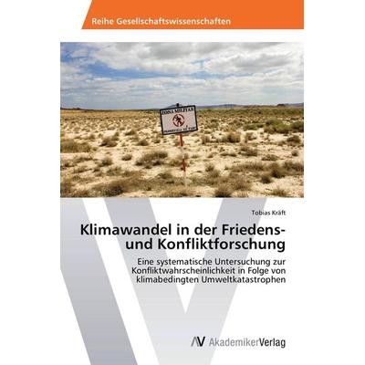 Klimawandel in der Friedens- und Konfliktforschung, Taschenbuch von Tobias Kräft, AV Akademikerverlag, 978-3-639-40942-0