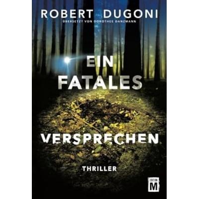 Ein fatales Versprechen, Taschenbuch von Robert Dugoni, Edition M