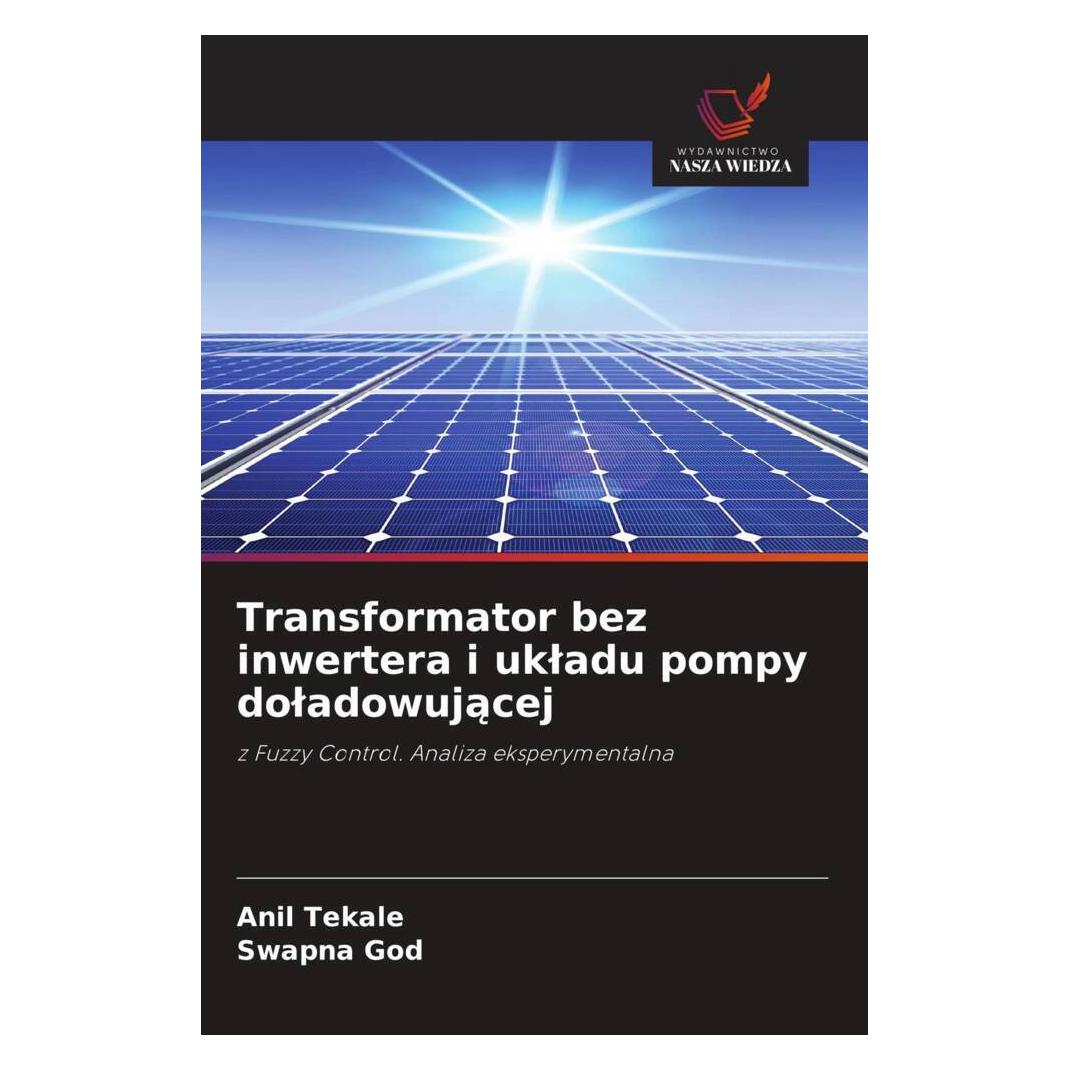 Wiedza Powszechna Transformator bez inwertera i ukladu pompy doladowujacej (Deutsch, Softcover, Anil Tekale, Swapna God) (56248752)