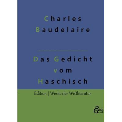 Das Gedicht vom Haschisch, Gebundene Ausgabe von Charles Baudelaire, Gröls Verlag, 978-3-96637-466-8