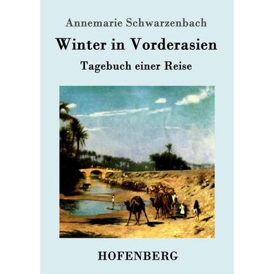 Winter in Vorderasien, Taschenbuch von Annemarie Schwarzenbach, Hofenberg, 978-3-86199-355-1