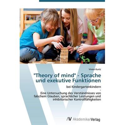 'Theory of mind' - Sprache und exekutive Funktionen, Taschenbuch von Vivien Kurtz, AV Akademikerverlag, 978-3-639-45506-9