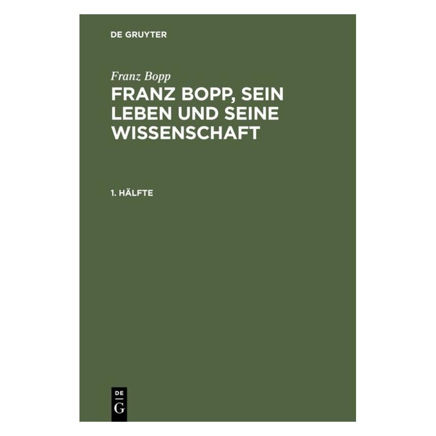 De Gruyter Bopp:Franz Bopp: Franz Bopp, sein Leben (Deutsch, Hardcover, Franz Bopp, Salomon Lefmann) (67770933)