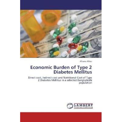 Afroz, A: Economic Burden of Type 2 Diabetes Mellitus, Taschenbuch von Afsana Afroz, LAP LAMBERT Academic Publishing, 978-3-659-15304-4