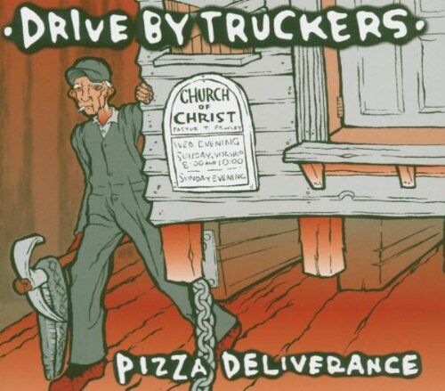 Drive-By Truckers - Pizza Deliverance - Preis vom 09.10.2026 07:28:09 h