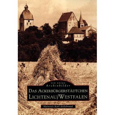 Das Ackerbürgerstädtchen Lichtenau /Westfalen, Taschenbuch von Heinrich Karl Hillebrand, Sutton, 978-3-89702-302-4