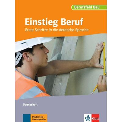Einstieg Beruf, Berufsfeld Bau, Geheftet von Ruth Albert,Susanne Krauss,Judith Reisewitz,Frauke Teepker,Franziska van Elten, Klett Sprachen GmbH,