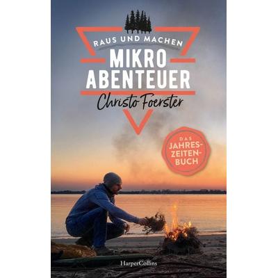 Mikroabenteuer – Das Jahreszeitenbuch, Taschenbuch von Christo Foerster, HarperCollins, 978-3-7499-0018-3