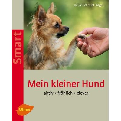 Mein kleiner Hund, Taschenbuch von Heike Schmidt-Röger, Verlag Eugen Ulmer