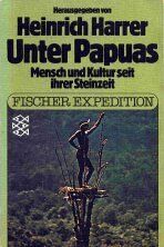 Heinrich Harrer - Unter Papuas. Mensch und Kultur seit ihrer Steinzeit. - Preis vom 07.10.2026 11:45:10 h