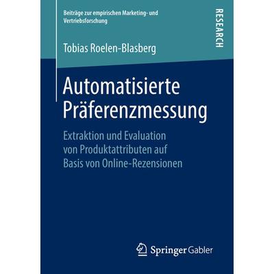 Automatisierte Präferenzmessung, Taschenbuch von Tobias Roelen-Blasberg, Springer Fachmedien Wiesbaden GmbH, 978-3-658-23830-8