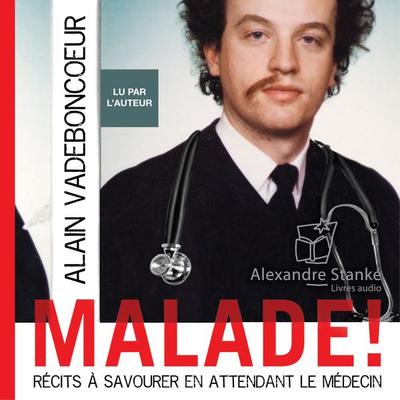 Malade - Alain Vadeboncœur, Audio, 9781894986823