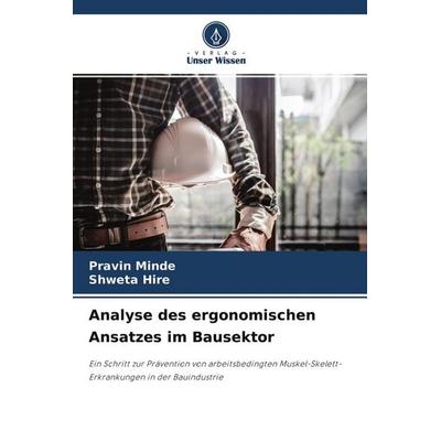 Analyse des ergonomischen Ansatzes im Bausektor, Taschenbuch von Pravin Minde,Shweta Hire, Verlag Unser Wissen, 978-620-4-12073-7