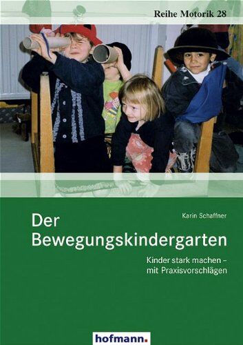 Karin Schaffner - Der Bewegungskindergarten: Kinder stark machen - mit Praxisvorschlägen - Preis vom 02.10.2026 23:42:20 h