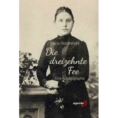 Die dreizehnte Fee, Taschenbuch von Maria Horsthemke, Agenda Münster, 978-3-89688-915-7