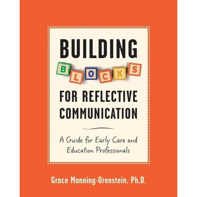 Building Blocks for Reflective Communication, Taschenbuch von Grace Manning-Orenstein, She Writes Press, 978-1-63152-932-0