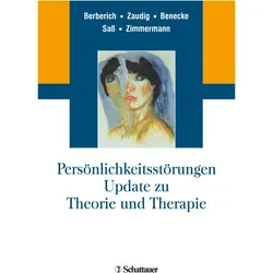 Persönlichkeitsstörungen. Update zu Theorie und Therapie, Fachbücher von Götz Berberich, Henning Sass, Johannes Zimmermann, Cord Benecke, Professor Michael Zaudig