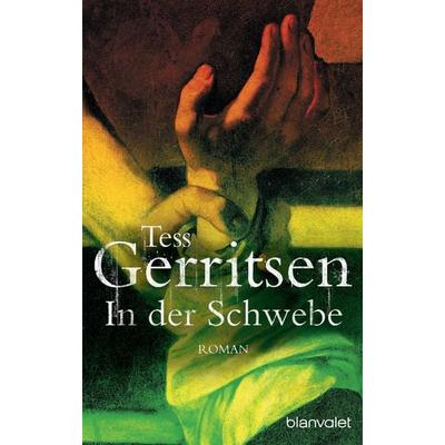 In der Schwebe, Taschenbuch von Tess Gerritsen, Blanvalet, 978-3-442-35337-8