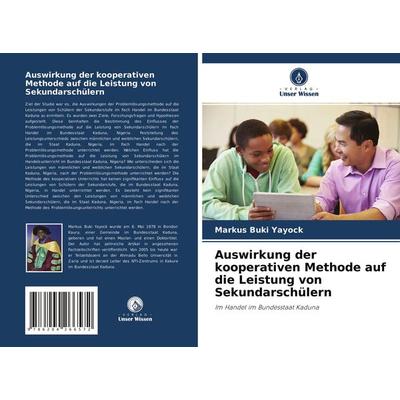 Auswirkung der kooperativen Methode auf die Leistung von Sekundarschülern, Taschenbuch von Markus Buki Yayock, Verlag Unser Wissen, 978-620-4-26657-2