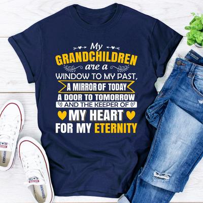 My Grandchildren Are A Window To My Past A Mirror Of Today A Door To Tomorrow And The Keeper Of My Heart For All Eternity Navy S