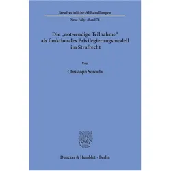 Die "notwendige Teilnahme" als funktionales Privilegierungsmodell im Strafrecht., Fachbücher von Christoph Sowada