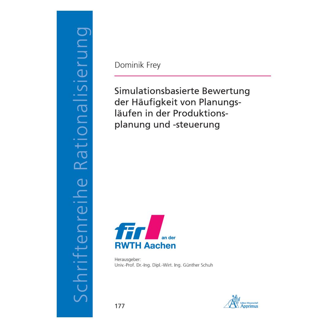 Apprimus Simulationsbasierte Bewertung der Häufigkeit von Planungsläufen in der Produktionsplanung und -steue (Deutsch, Softcover, Dominik Frey) (34324914)