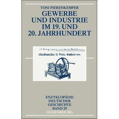 Gewerbe und Industrie im 19. und 20. Jahrhundert, Gebundene Ausgabe von Toni Pierenkemper, De Gruyter Oldenbourg, 978-3-486-58320-5