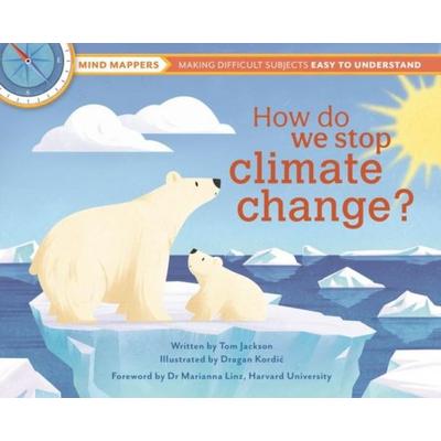 How Do We Stop Climate Change?, Gebundene Ausgabe von Tom Jackson, Weldon Owen Children's Books, 978-1-915588-01-2