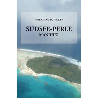 Südsee-Perle Manihiki, Taschenbuch von Wolfgang Losacker, Feldhaus, 978-3-88264-538-5