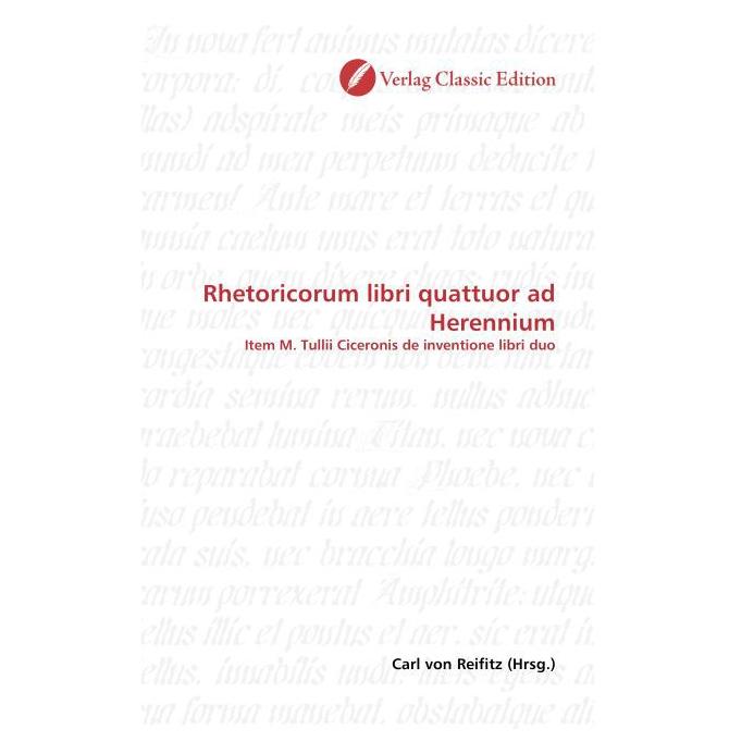 Classic Edition Rhetoricorum libri quattuor ad Herennium (Softcover, Carl von Reifitz) (55263349)