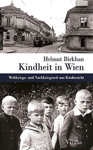 Helmut Birkhan - Kindheit in Wien: Weltkriegs- und Nachkriegszeit aus Kindersicht - Preis vom 12.10.2026 11:37:12 h