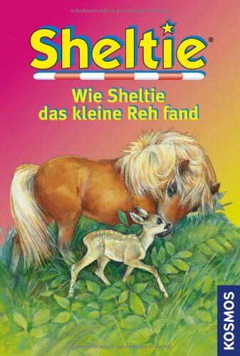 Peter Clover - Sheltie, Wie Sheltie das kleine Reh fand: Sheltie - Das kleine Pony mit dem grossen Herz - Preis vom 30.09.2026 22:30:23 h