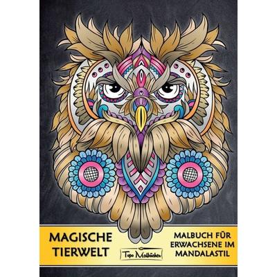 Malbuch für Erwachsene Tiere: Magische Tierwelt Ausmalbilder im Mandala Stil - Topo Malbücher®, Taschenbuch von Topo Malbücher, Tredition,