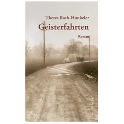 Geisterfahrten, Belletristik von Theres Roth-Hunkeler