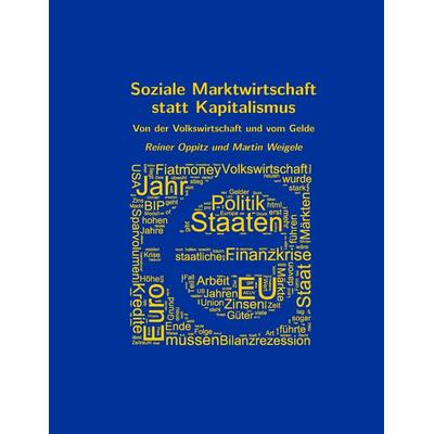 Soziale Marktwirtschaft statt Kapitalismus, Taschenbuch von Martin Weigele,Reiner Oppitz, BoD – Books on Demand, 978-3-7386-0933-2