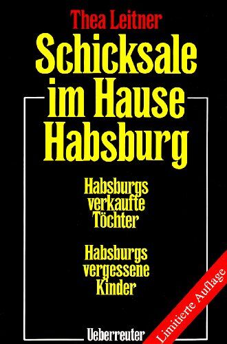 Thea Leitner - Schicksale im Hause Habsburg: Habsburgs verkaufte Töchter. Habsburgs vergessene Kinder - Preis vom 14.10.2026 23:07:16 h