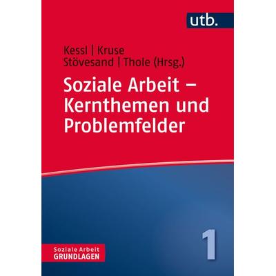 Soziale Arbeit – Kernthemen und Problemfelder, Taschenbuch von , Utb GmbH, 978-3-8252-4347-0