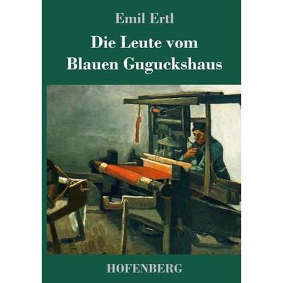 Die Leute vom Blauen Guguckshaus, Gebundene Ausgabe von Emil Ertl, Hofenberg, 978-3-7437-0989-8