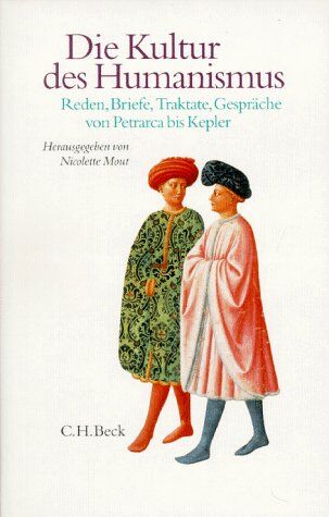 Nicolette Mout - Die Kultur des Humanismus: Reden, Briefe, Traktate, Gespräche von Petrarca bis Kepler - Preis vom 13.10.2026 19:28:25 h