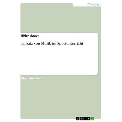 Einsatz von Musik im Sportunterricht, Taschenbuch von Björn Sauer, GRIN, 978-3-640-48968-8