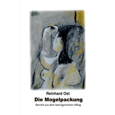 Die Mogelpackung, Taschenbuch von Reinhard Ost, Epubli, 978-3-7450-0676-6