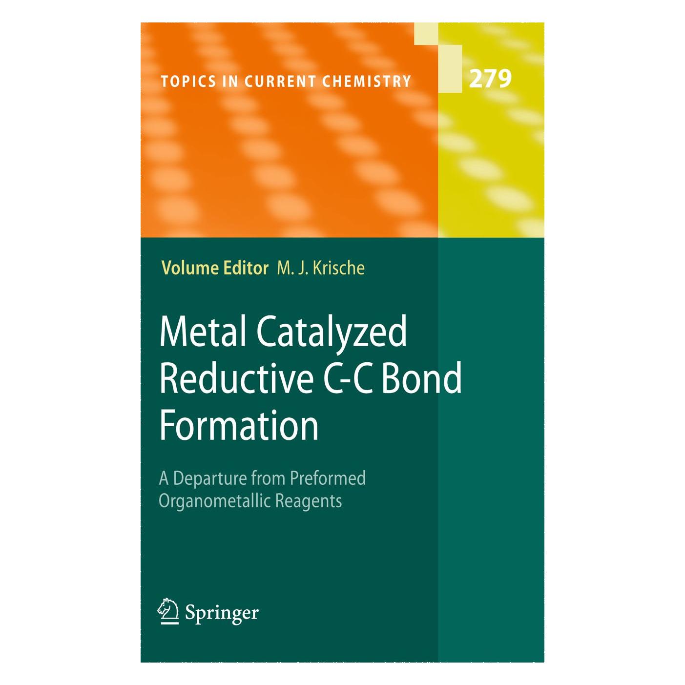 Springer Metal Catalyzed Reductive C-C Bond Formation (Englisch, Hardcover, Michael J. Krische) (9783540728788)