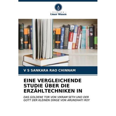 EINE VERGLEICHENDE STUDIE ÜBER DIE ERZÄHLTECHNIKEN IN, Taschenbuch von V. S. Sankara Rao Chinnam, Verlag Unser Wissen, 978-620-6-63279-5