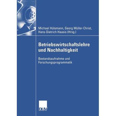 Betriebswirtschaftslehre und Nachhaltigkeit, Taschenbuch von Michael Hülsmann,Georg Müller-Christ,Hans-Dietrich Haasis, Deutscher Universitätsverlag,