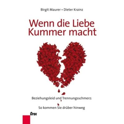 Wenn die Liebe Kummer macht, Taschenbuch von Birgit Maurer,Dieter Krainz, Orac