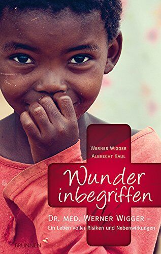 Albrecht Kaul - Wunder inbegriffen: Dr. med. Werner Wigger - Ein Leben voller Risiken und Nebenwirkungen - Preis vom 09.10.2026 07:28:09 h