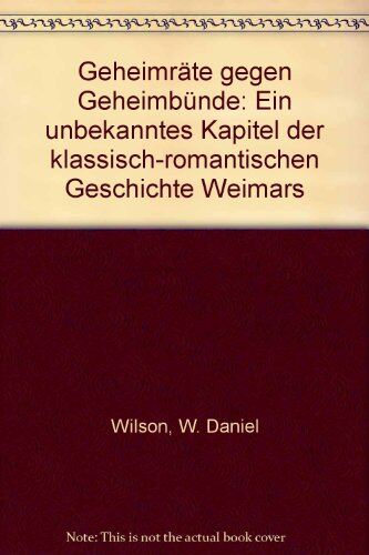 Wilson, W. D. - Geheimräte gegen Geheimbünde - Preis vom 10.10.2026 11:48:34 h