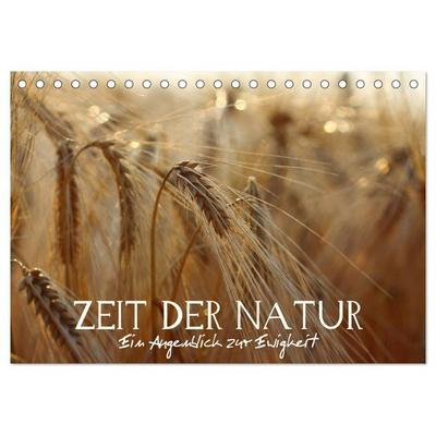Zeit der Natur - Ein Augenblick zur Ewigkeit (Tischkalender 2026 DIN A5 quer), CALVENDO Monatskalender