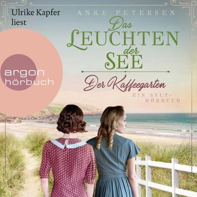 Der Kaffeegarten. Das Leuchten der See - Anke Petersen, Audio, 9783732407330